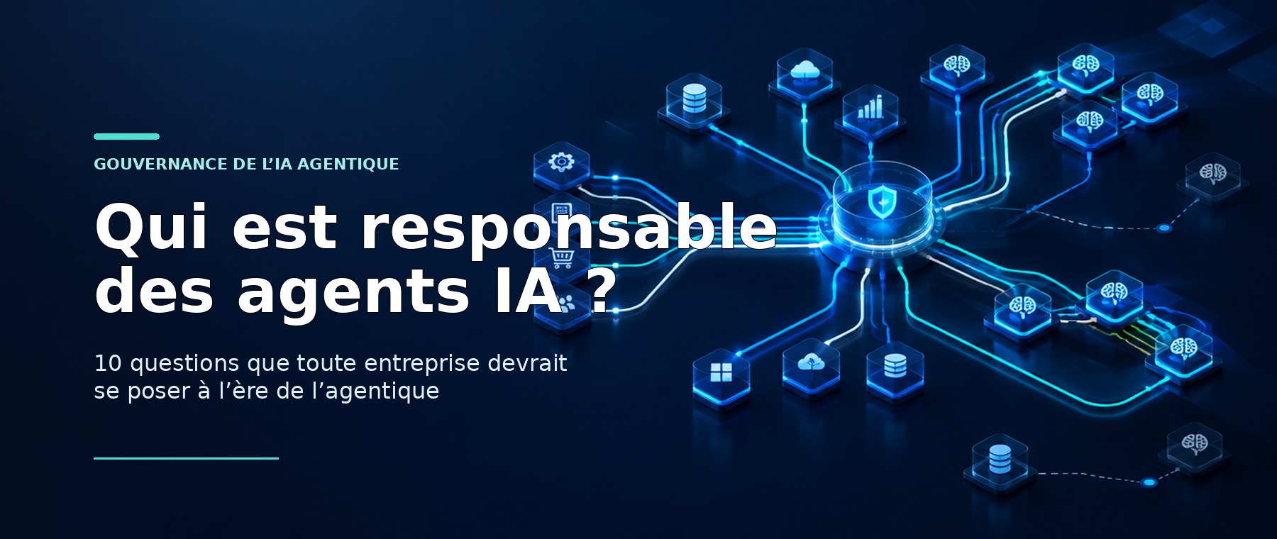 Qui est responsable des agents IA ? 10 questions que toute entreprise devrait se poser à l'ère de l'agentique